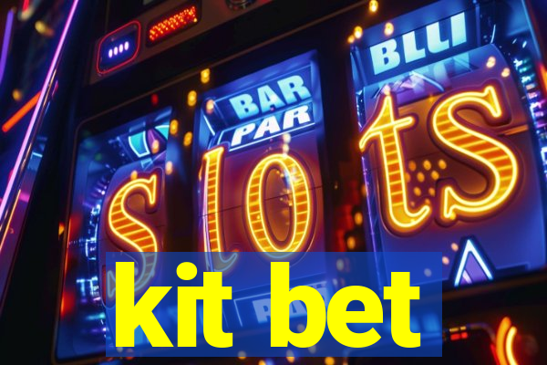 kit bet